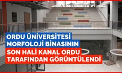 Ordu Üniversitesi Morfoloji binasının son halini Kanal ORDU görüntüledi