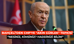 Bahçeli'den CHP'ye "Akın Gürlek" tepkisi: Nesiniz, kimsiniz? Haddinizi bilin!