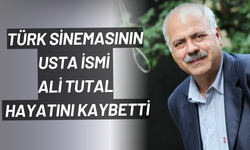 Türk sinemasının usta ismi Ali Tutal hayatını kaybetti