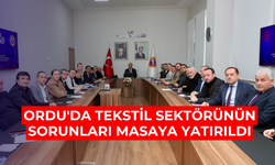 Ordu'da tekstil sektörünün sorunları masaya yatırıldı