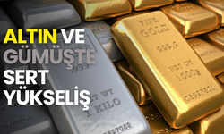Altın ve gümüşte sert yükseliş