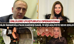 Ünlülere uyuşturucu soruşturması: Dilek İmamoğlu'nun kardeşi Ali Kaya dahil 19 kişi adliyeye sevk edildi