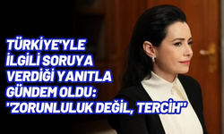 Özgü Namal'dan 'Türkiye' yanıtı: "Zorunluluk değil, tercih"