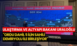 Ulaştırma ve Altyapı Bakanı Uraloğlu: "Ordu dahil 5 ilin sahili demiryolu ile birleşiyor"