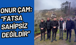 Onur Çam: "Fatsa sahipsiz değildir"