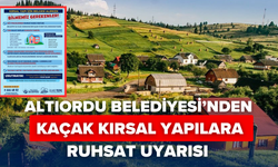 Altınordu Belediyesi’nden kaçak kırsal yapılara ruhsat uyarısı