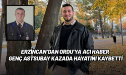 Erzincan’dan Ordu’ya acı haber: Genç astsubay kazada hayatını kaybetti