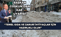 Başkan Coşkun’dan kar uyarısı: "Temel gıda ve zaruri ihtiyaçlar için hazırlıklı olun"