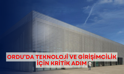Ordu’da teknoloji ve girişimcilik için kritik adım
