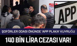 Şoförler Odası önünde 'APP plaka' kuyruğu: 140 bin lira cezası var!