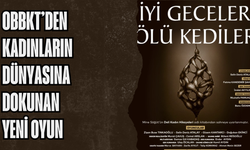 OBBKT’den kadınların dünyasına dokunan yeni oyun