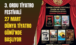 3. Ordu Tiyatro Festivali 27 Mart Dünya Tiyatro Günü’nde başlıyor