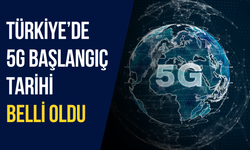 Türkiye’de 5G başlangıç tarihi belli oldu