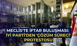Meclis'te iftar buluşması: İYİ Parti'den 'çözüm süreci' protestosu