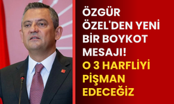 Özgür Özel'den yeni bir boykot mesajı! O 3 harfliyi pişman edeceğiz