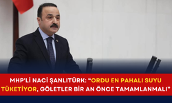 MHP'li Naci Şanlıtürk: “Ordu en pahalı suyu tüketiyor, göletler bir an önce tamamlanmalı”