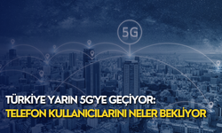Türkiye yarın 5G'ye geçiyor: Telefon kullanıcılarını neler bekliyor?