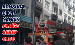 Komşuda çıkan yangın paniğe sebep oldu