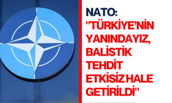 NATO: "Türkiye’nin yanındayız, balistik tehdit etkisiz hale getirildi"