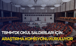 TBMM’de okul saldırıları için araştırma komisyonu kuruluyor