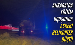Ankara’da eğitim uçuşunda askeri helikopter düştü