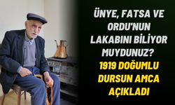Ünye, Fatsa ve Ordu'nun lakabını biliyor muydunuz? 1919 doğumlu Dursun Amca açıkladı