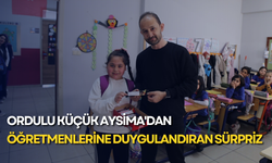 Ordulu küçük Aysima'dan öğretmenlerine duygulandıran sürpriz