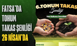Fatsa’da tohum takas şenliği 26 Nisan’da