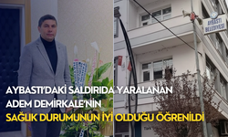 Aybastı’daki saldırıda yaralanan Adem Demirkale’nin sağlık durumunun iyi olduğu öğrenildi