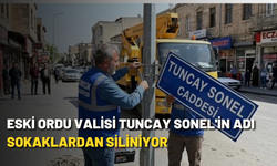 Eski Ordu Valisi Tuncay Sonel'in adı sokaklardan siliniyor