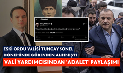 Eski Ordu Valisi Tuncay Sonel döneminde görevden alınmıştı: Vali Yardımcısından 'adalet' paylaşımı