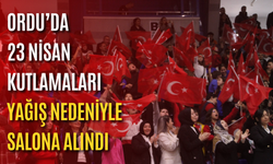 Ordu’da 23 Nisan kutlamaları yağış nedeniyle salona alındı