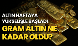 Altın haftaya yükselişle başladı: Gram altın ne kadar oldu?