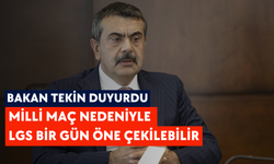 Bakan Tekin duyurdu: Milli Maç nedeniyle LGS bir gün öne çekilebilir