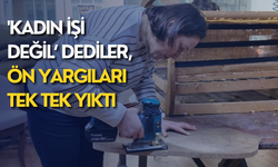 'Kadın işi değil' dediler, ön yargıları tek tek yıktı