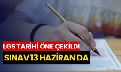LGS tarihi öne çekildi: Sınav 13 Haziran'da