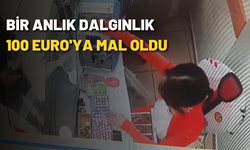Bir anlık dalgınlık 100 Euro'ya mal oldu
