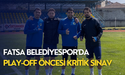 Fatsa Belediyespor'da Play-Off öncesi kritik sınav