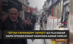 “Siftah Yapamadım” demişti: 4,5 yıla kadar hapsi istenen esnaf hakkında karar verildi