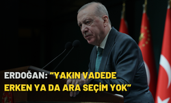 Erdoğan: “Yakın vadede erken ya da ara seçim yok”