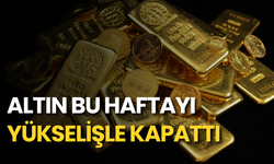 Altın bu haftayı yükselişle kapattı