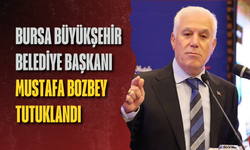 Bursa Büyükşehir Belediye Başkanı Mustafa Bozbey tutuklandı