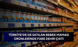 Türkiye’de de satılan bebek maması ürünlerinde fare zehri çıktı