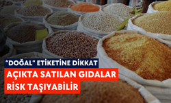 “Doğal” etiketine dikkat: Açıkta satılan gıdalar risk taşıyabilir