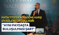 Fatih Titiz'den madene karşı siyasilere ortak çağrı: "Aynı paydaşta buluşulması şart"