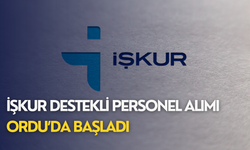 İŞKUR destekli personel alımı Ordu’da başladı