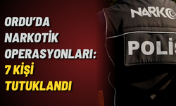 Ordu’da narkotik operasyonları: 7 kişi tutuklandı