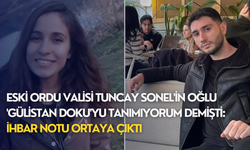 Eski Ordu Valisi Tuncay Sonel'in oğlu 'Gülistan Doku'yu tanımıyorum demişti: İhbar notu ortaya çıktı