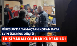 Giresun’da yamaçtan kopan kaya evin üzerine düştü: 1 kişi yaralı olarak kurtarıldı