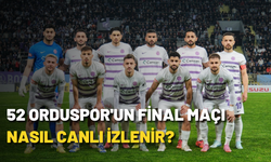 52 Orduspor'un final maçı nasıl canlı izlenir?